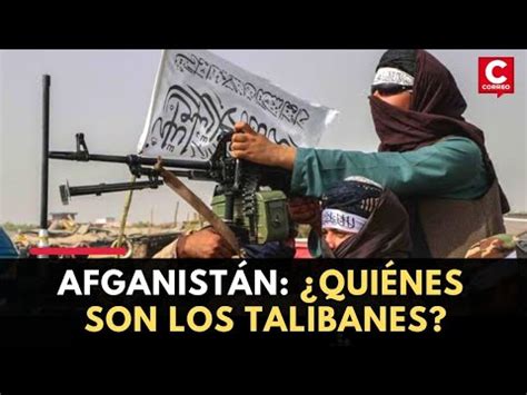 Afganistán Quiénes son los talibanes y cómo retomaron el control tras