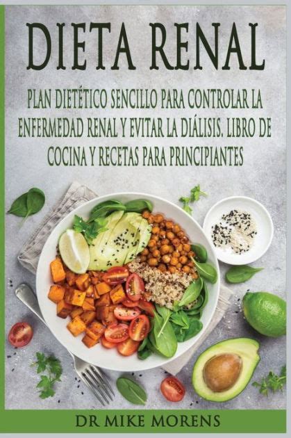 Dieta Renal Plan Dietético Sencillo Para Controlar La Enfermedad Renal