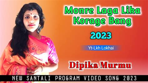 Dipika Murmu Monre Laga Lika Korage Bang New Santali Video