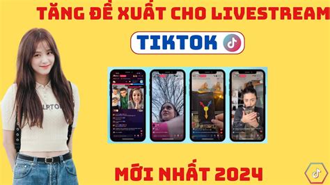 Cách Tăng Đề Xuất Cho Livestream Tiktok TĂng MẮt Live Tiktok 2024