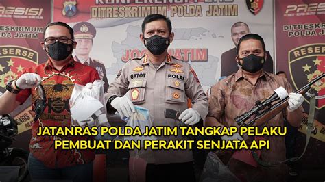 Jatanras Polda Jatim Tangkap Pelaku Pembuat Dan Perakit Senjata Api