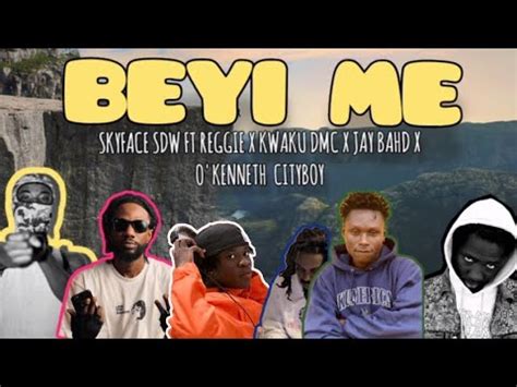 Skyface Sdw Beyi Me Feat O Kenneth Kwaku Dmc Jay Bahd City Boy