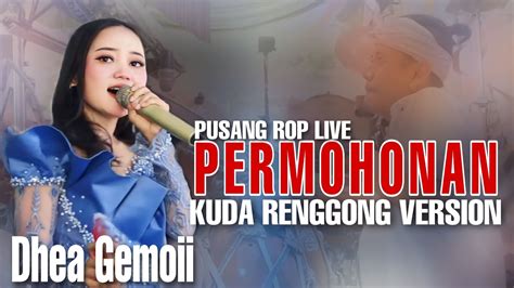 PUSANG ROP LIVE PERMOHONAN KUDA RENGGONG VERSION DHEA GEMOII YouTube