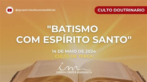 14 05 2024 CULTO 20H Igreja Cristã Maranata Tema Batismo