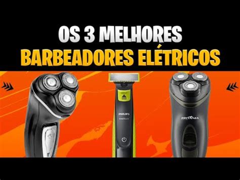 OS 3 MELHORES BARBEADORES ELÉTRICOS YouTube