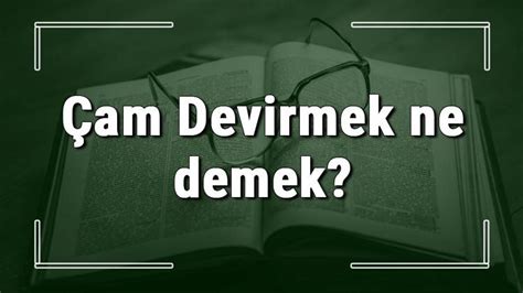 Am Devirmek Ne Demek Am Devirmek Deyiminin Anlam Ve Rnek C Mle