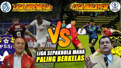 Liga Indonesia Kalah Level Dengan Malaysia Begini Perbedaan Liga