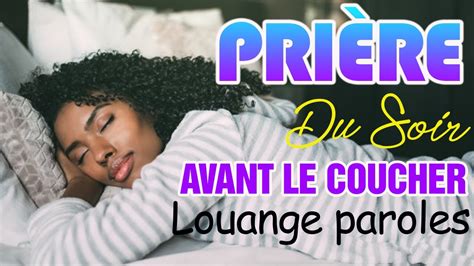 Top Pri Re Du Soir Pour La Protection Divine Adoration Et Louange