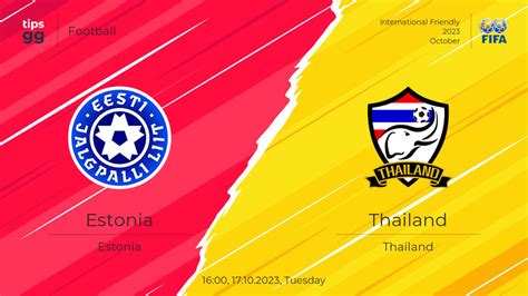 Estonia Vs Thailand Match Prediction Football Tips Gg