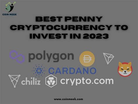 Best Penny Cryptocurrency To Invest In 2023 Coinmeek Medium