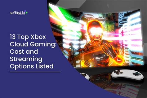 13 Top Xbox Cloud Gaming: Cost and Streaming Options Listed