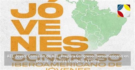 AEL Joven Comisión de AEL Prepara Congreso Iberoamericano en Bolivia Alianza Evangélica Latina