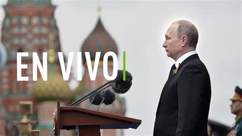 En Vivo Discurso De Vladímir Putin Durante El Desfile Militar Del Día