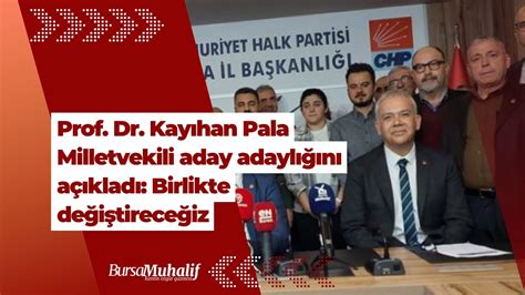 Prof Dr Kayıhan Pala Milletvekili aday adaylığını açıkladı Birlikte