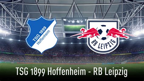 Bundesliga Tsg 1899 Hoffenheim Gegen Rb Leipzig Live Sehen Computer Bild