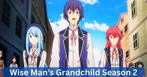 Shin's Epic Journey Continues: Wise Man's Grandchild Season 2 Release ...