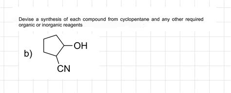 Solved Devise A Synthesis Of Each Compound From Cyclopentane Chegg