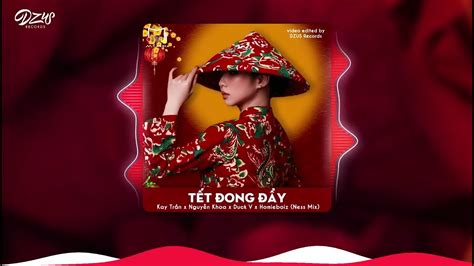 Tết Đong Đầy Remix 1 Hour Kay Trần X Nguyễn Khoa X Duck V X