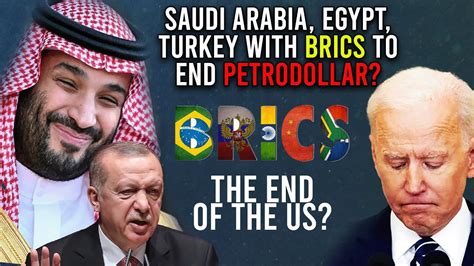 Saudi Arabia Egypt Turkey With BRICS To End Petrodollar Fall Of