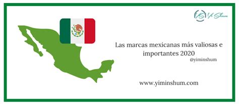 Las Marcas Mexicanas M S Valiosas E Importantes Yi Min Shum Xie