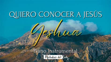 M Sica Instrumental Cristiana Quiero Conocer A Jes S Yeshua