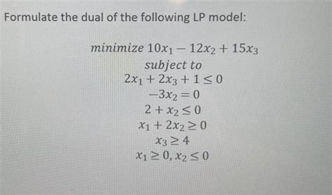 Solved Formulate The Dual Of The Following Lp Model