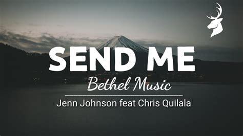 Send Me Lyrics Bethel Music Jenn Johnson Feat Chris Quilala Youtube