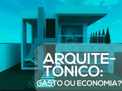 Projeto Arquitetônico É Um Gasto Ou Uma Economia Para Você Emas Jr