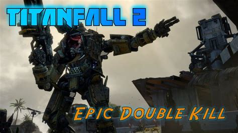 Epic Titanfall Double Kill Attrition Titanfall Ps