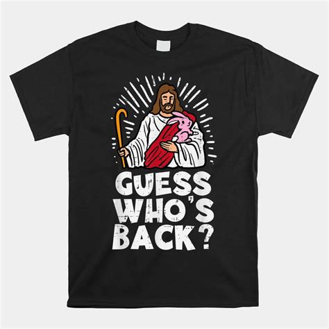 Guess Whos Back Jesus Easter Shirt Walmart