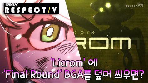 Djmax Respect V Licrom 곡에 Final Round Bga를 덮어 씌워 보았다 Youtube