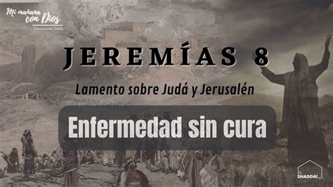 Devocional Jeremías 8 Enfermedad sin cura Lamento sobre Judá y