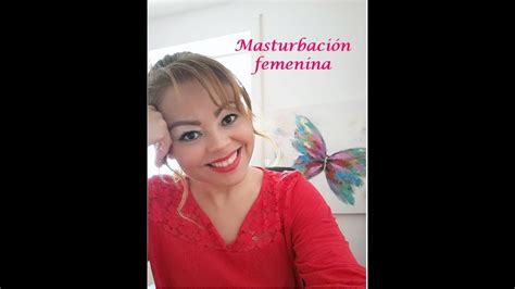 Masturbaci N Femenina Placer Intimo Contigo Misma Y T Te Masturbas