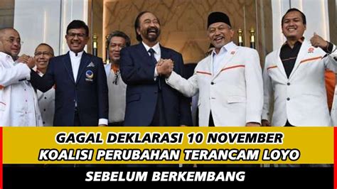 GAGAL DEKLARASI 10 NOVEMBER KOALISI PERUBAHAN TERANCAM LOYO SEBELUM