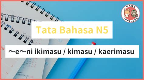 Tata Bahasa Pola Kalimat N5 ～e～ni Ikimasu Kimasu Kaerimasu