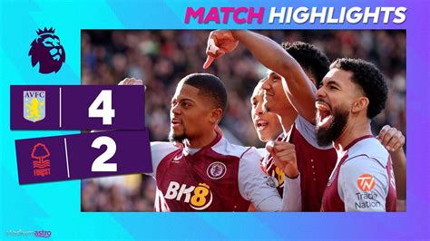 Epl Highlights Aston Villa 4 2 Nottingham Forest Astro Supersport Youtube