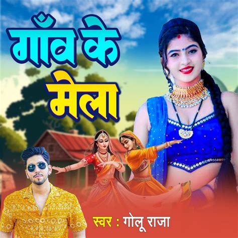 Gaanv Ke Mela Single By Golu Raja Spotify