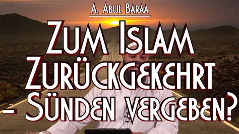 ZUM ISLAM ZURÜCKGEKEHRT SÜNDEN VERGEBEN mit Sh A Abul Baraa in