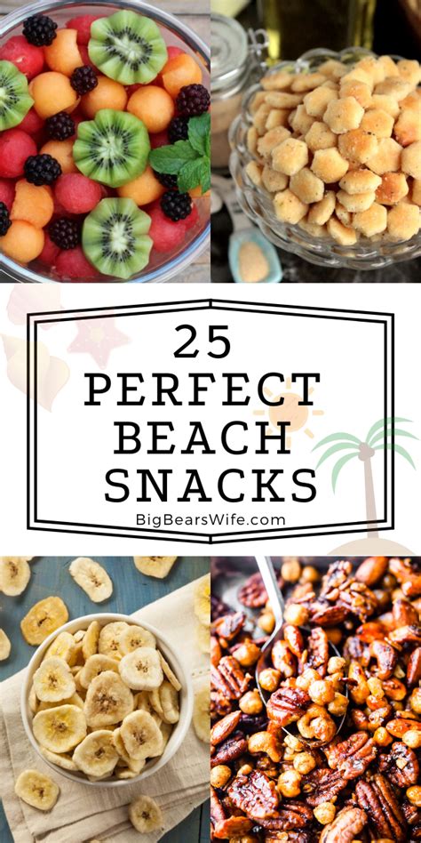 25 Perfect Beach Snacks Big Bears Wife