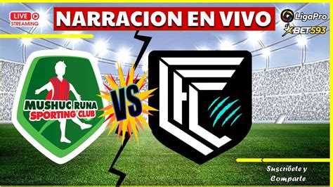 MUSHUC RUNA VS CUMBAYÁ LIGA PRO BET 593 NARRACION EN VIVO YouTube