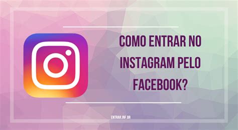 Como Entrar No Instagram Pelo Facebook Entrar Email