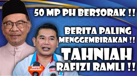 Mp Ph Bersorak Berita Paling Menggembirakan Tahniah Rafizi