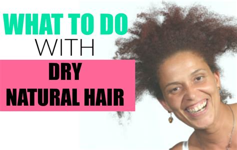 Dry Natural Hair: Why Your Hair Lack Moisture and What To Do About It.