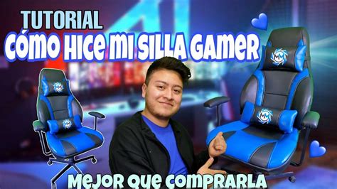 Silla Gamer Casera Personalizada Tutorial Como Hacer Una Silla Gamer