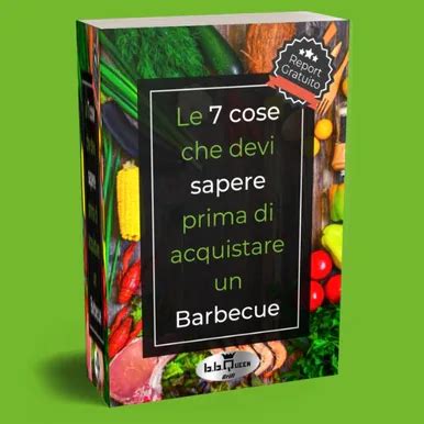 Perch Acquistare Un Barbecue A Gas Scopri I Pro E Contro