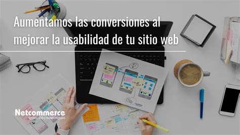 Aumentamos Las Conversiones Al Mejorar La Usabilidad De Tu Sitio Web