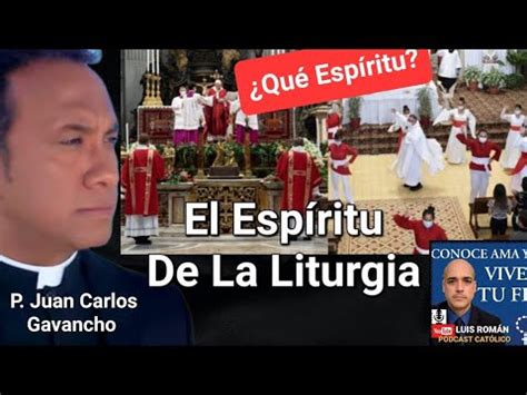 El Esp Ritu De La Liturgia Qu Esp Ritu Padre Juan Carlos