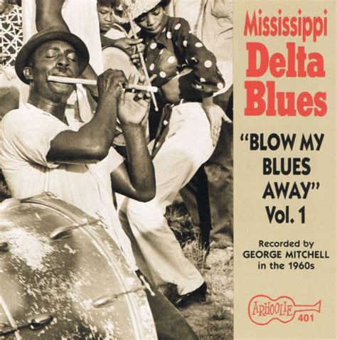 Mississippi Delta Blues Blow My Blues Away Vol 1 1994 Cd Discogs