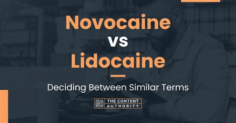 Novocaine vs Lidocaine: Deciding Between Similar Terms