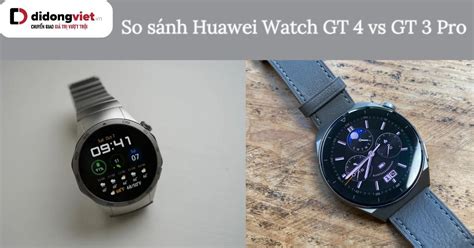 So sánh Huawei Watch GT 4 và GT 3 Pro: Mua dòng nào?